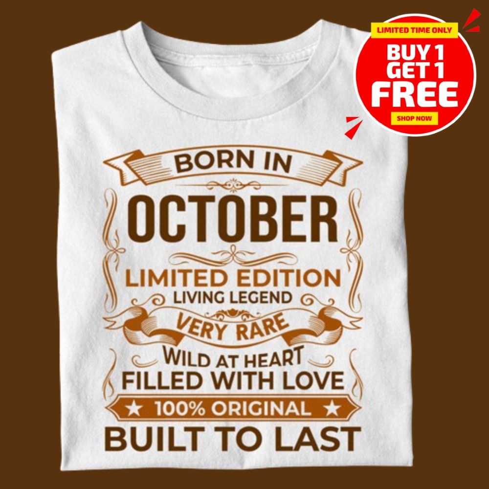 BORN IN OCTOBER LIMITED EDITION TSHIRT BUY 1 GET 1 FREE