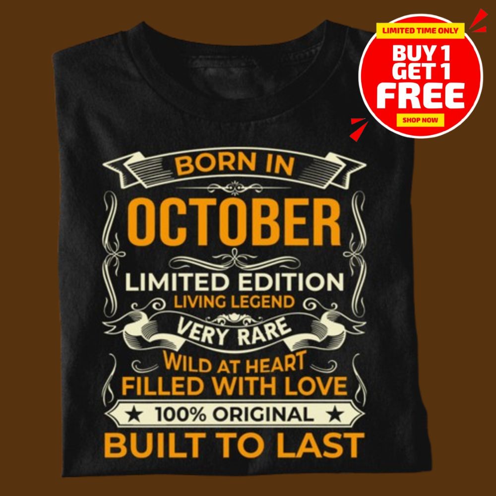 BORN IN OCTOBER LIMITED EDITION TSHIRT BUY 1 GET 1 FREE