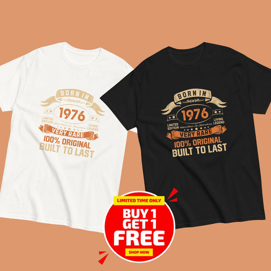 BORN IN 1976 LIMITED EDITION PREMIUM QUALITY T-SHIRT Buy 1 Get 1 Free