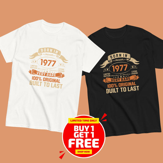 BORN IN 1977 LIMITED EDITION PREMIUM QUALITY T-SHIRT Buy 1 Get 1 Free