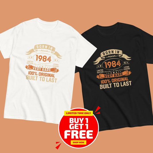 BORN IN 1984 LIMITED EDITION PREMIUM QUALITY T-SHIRT Buy 1 Get 1 Free