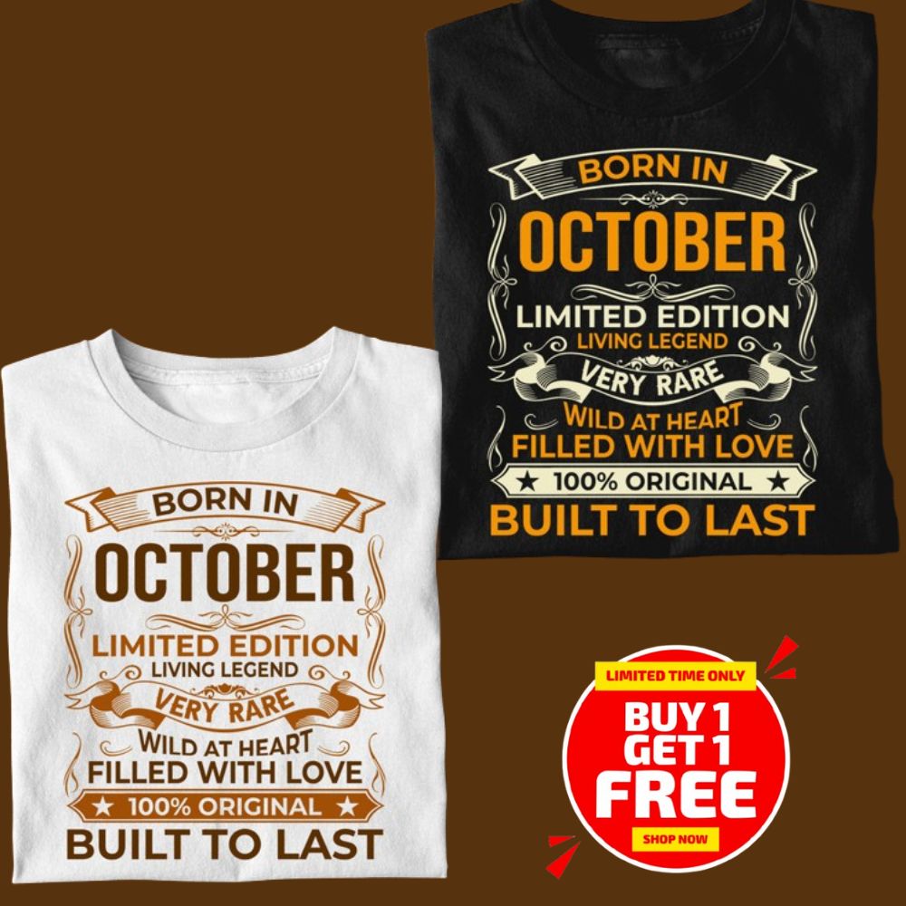 BORN IN OCTOBER LIMITED EDITION TSHIRT BUY 1 GET 1 FREE